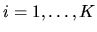 $i=1,\ldots,K$