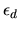 $\epsilon_d$