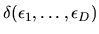 $\delta(\epsilon_1,\ldots,\epsilon_D)$