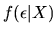 $f(\epsilon\vert X)$