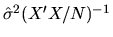$\hat\sigma^2 (X'X/N)^{-1}$