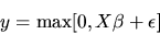 \begin{displaymath}y= \max[0, X\beta + \epsilon] \end{displaymath}