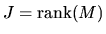 $J= \mbox{rank}(M)$