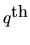 $q^{\hbox{\rm th}}$