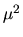 $\mu^2$