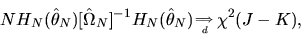 \begin{displaymath}N H_N(\hat\theta_N) [\hat\Omega_N]^{-1} H_N(\hat\theta_N)_{\Longrightarrow \atop d} \chi^2(J-K),
\end{displaymath}