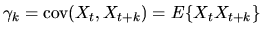 $\gamma_k = \mbox{cov}(X_t,X_{t+k})=E\{X_t X_{t+k}\}$