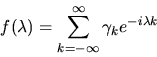 \begin{displaymath}f(\lambda) = \sum_{k=-\infty}^\infty \gamma_k e^{-i \lambda k}
\end{displaymath}