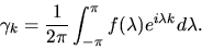\begin{displaymath}\gamma_k = {1 \over 2 \pi} \int_{-\pi}^\pi f(\lambda) e^{i\lambda
k} d\lambda.
\end{displaymath}