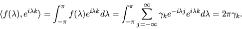 \begin{displaymath}\langle f(\lambda),e^{i \lambda k}\rangle = \int_{-\pi}^\pi
...
... e^{-i \lambda j} e^{i \lambda k} d
\lambda = 2 \pi \gamma_k.
\end{displaymath}