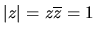 $\vert z\vert= z \overline z =
1$