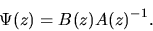 \begin{displaymath}\Psi(z) = B(z)A(z)^{-1}.
\end{displaymath}