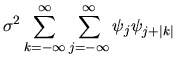 $\displaystyle \sigma^2 \sum_{k=-\infty}^\infty \sum_{j=-\infty}^\infty
\psi_j \psi_{j+\vert k\vert}$