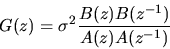 \begin{displaymath}G(z) = \sigma^2 { B(z) B(z^{-1}) \over A(z) A(z^{-1}) }
\end{displaymath}
