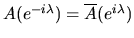 $A(e^{-i\lambda})= \overline A(e^{i\lambda})$