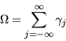 \begin{displaymath}\Omega = \sum_{j=-\infty}^\infty \gamma_j
\end{displaymath}