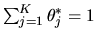 $\sum_{j=1}^K \theta^*_j =1 $