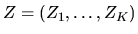 $Z=(Z_1,\ldots,Z_K)$