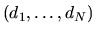 $(d_1,\ldots,d_N)$
