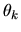 $\theta_k$