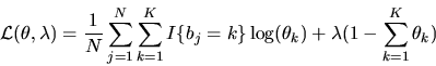 \begin{displaymath}{\cal L}(\theta,\lambda) = {1 \over N} \sum_{j=1}^N \sum_{k=1...
..._j =
k\}
\log(\theta_k) + \lambda (1 - \sum_{k=1}^K \theta_k)
\end{displaymath}