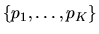$\{p_1,\ldots,p_K\}$