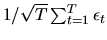 $1/\sqrt{T} \sum_{t=1}^T \epsilon_t$