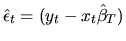 $\hat\epsilon_t = (y_t - x_t \hat\beta_T)$