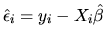 $\hat\epsilon_i=y_i-X_i\hat\beta$