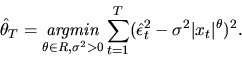 \begin{displaymath}\hat\theta_T = \mathop{\it argmin}_{\theta \in R, \sigma^2 > ...
...t=1}^T (\hat\epsilon_t^2 -
\sigma^2 \vert x_t\vert^\theta )^2.
\end{displaymath}