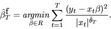 \begin{displaymath}\hat\beta^{\mbox{f}}_T = \mathop{\it argmin}_{\beta \in R} \s...
...^T { (y_t - x_t \beta)^2
\over \vert x_t\vert^{\hat\theta_T}}.
\end{displaymath}