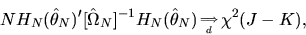 \begin{displaymath}N H_N(\hat\theta_N)' [\hat\Omega_N]^{-1}
H_N(\hat\theta_N)_{\Longrightarrow \atop d} \chi^2(J-K),
\end{displaymath}