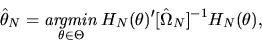 \begin{displaymath}\hat\theta_N = \mathop{\it argmin}_{\theta\in\Theta} H_N(\theta)' [\hat\Omega_N]^{-1} H_N(\theta), \end{displaymath}