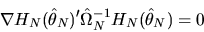 \begin{displaymath}\nabla H_N(\hat\theta_N)' \hat\Omega^{-1}_N H_N(\hat\theta_N) = 0
\end{displaymath}