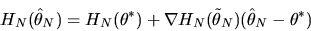 \begin{displaymath}H_N(\hat\theta_N) = H_N(\theta^*) + \nabla H_N(\tilde
\theta_N)(\hat\theta_N-\theta^*)
\end{displaymath}