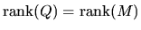 $\mbox{rank}(Q) = \mbox{rank}(M)$