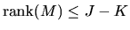 $\mbox{rank}(M) \le J - K$