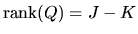 $\mbox{rank}(Q) = J-K$