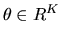 $\theta \in R^K$