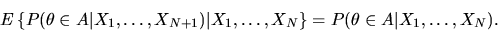 \begin{displaymath}E\left\{ P(\theta \in A\vert X_1,\ldots,X_{N+1})\big\vert X_1,\ldots,X_N\right\}
= P(\theta \in A\vert X_1,\ldots,X_N). \end{displaymath}