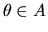 $\theta \in A$