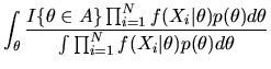 $\displaystyle \int_\theta { I\{
\theta \in A\} \prod_{i=1}^{N}
f(X_i\vert\theta)p(\theta)d\theta \over
\int \prod_{i=1}^N f(X_i\vert\theta)p(\theta)d\theta }$