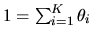 $1=\sum_{i=1}^K \theta_i$