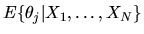 $E\{\theta_j\vert X_1,\ldots,X_N\}$