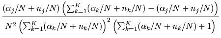 $\displaystyle { (\alpha_j/N+n_j/N) \left(\sum_{k=1}^K (\alpha_k/N+n_k/N) -
(\al...
...
(\alpha_k/N+n_k/N)\right)^2
\left(
\sum_{k=1}^K
(\alpha_k/N+n_k/N) +1 \right)}$