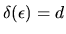 $\delta(\epsilon)=d$