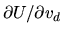 $\partial U/\partial v_d$