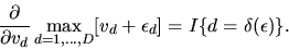 \begin{displaymath}{\partial \over \partial v_d} \max_{d=1,\ldots,D}[v_d +
\epsilon_d] = I\{d = \delta(\epsilon)\}. \end{displaymath}