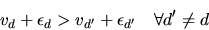 \begin{displaymath}v_d + \epsilon_d > v_{d'} + \epsilon_{d'} \quad \forall d' \ne d \end{displaymath}