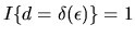$I\{d = \delta(\epsilon)\}=1$